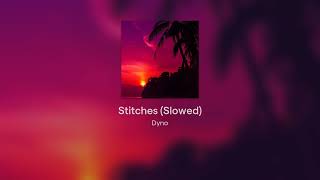 Dyno  Stitches Slowed [upl. by Rodd]