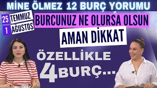 25 Temmuz 1 Ağustos 2024 Mine Ölmez 12 burç yorumu Burcunuz ne olursa olsun aman bunlara dikkat [upl. by Atnuahc403]