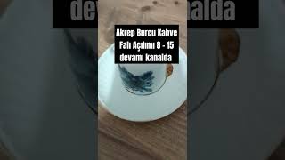 Akrep Burcu Kahve Falı Açılımı 8  15 devamı kanalda [upl. by Wyne720]