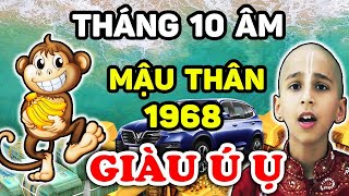 Sách Trời Đã Ghi Tuổi Mậu Thân 1968 Tháng 10 Âm GẶP THỜI Giàu Ú Ụ May Mắn Kéo Đến Ầm Ầm  LPTV [upl. by Skurnik]