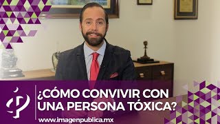 ¿Cómo convivir con una persona tóxica  Alvaro Gordoa  Colegio de Imagen Pública [upl. by Etnoid608]