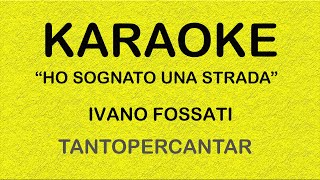 HO SOGNATO UNA STRADA Ivano Fossati KARAOKE [upl. by Zetrac]