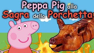 PEPPA PIG 🐷 alla SAGRA della PORCHETTA [upl. by Eimaraj91]