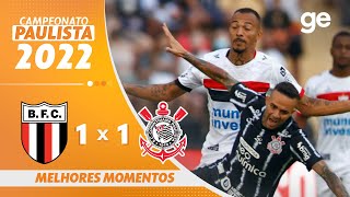 BOTAFOGOSP 1 X 1 CORINTHIANS  MELHORES MOMENTOS  8ª RODADA PAULISTA 2022  geglobo [upl. by Eytteb]