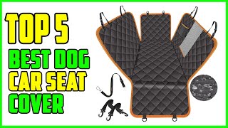 TOP 5 Best Dog Car Seat Cover 2023 [upl. by Rhys]