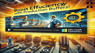 Optimize Manufacturing with Extra Buffers in Business Central  A Complete Guide [upl. by Clementina562]