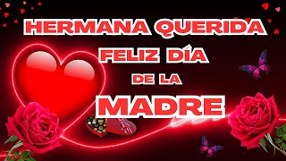 Feliz Día de la Madre Hermana 💐💗 Feliz día de la Madre  Felicitaciones en el día de la Madre 2024 [upl. by Naawaj]