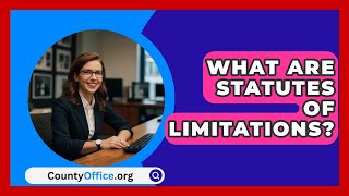 What Are Statutes Of Limitations  CountyOfficeorg [upl. by Moonier]