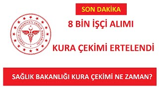 SON DAKİKA 8000 İŞÇİ ALIMI KURA ÇEKİMİ ERTELENDİ  SAĞLIK BAKANLIĞI İŞÇİ KURASI NE ZAMAN CANLI [upl. by Aisatna]