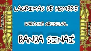 LAGRIMAS DE HOMBRE  KARAOKE ORIGINAL desvocalizado  BANDA SINAÍ [upl. by Pallaton]