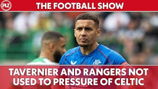 quotTavernier and Rangers not used to the pressure of Celticquot  The Football Show LIVE [upl. by Bleier]