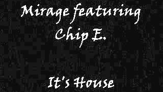 Mirage featuring Chip E  Its House [upl. by Noseimaj658]