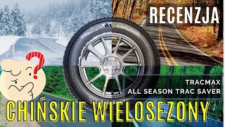 🌟MB052 Chińskie opony wielosezonowe czy warto Recenzja test Tracmax All season Trac Saver [upl. by Acinahs]