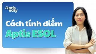 Cách tính điểm thành phần trong bài thi Aptis ESOL chia sẻ từ Ms Jess  Aptis Easy [upl. by Mada]