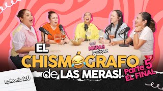 Episodio 20  El Chismógrafo de Las Meras Parte 5  EL FINAL de los chismógrafos [upl. by Ys]