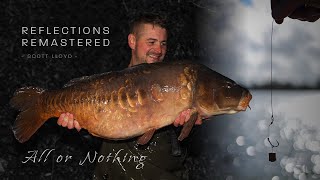 Reflections Remastered  All or Nothing  Scott Lloyd  A Carp Fishing Documentary [upl. by Leggett]