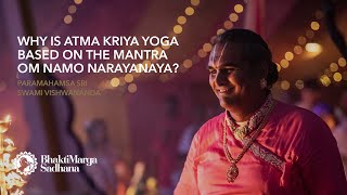 Why is Atma Kriya Yoga based on the mantra OM Namo Narayanaya  Paramahamsa Sri Swami Vishwananda [upl. by Johst386]