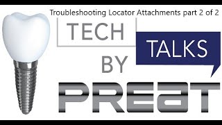 Troubleshooting Locator Attachments Part 2 of 2 Tech Talks By PREAT [upl. by Eidaj]