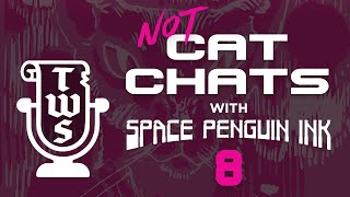 EP 8  NOT Cat Chats with Space Penguin Ink [upl. by Morten]