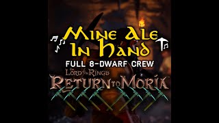 Mine Ale in Hand  Full 8Dwarf Crew  Dwarven Mining Song Lyrics  LOTR Return to Moria [upl. by Arella]