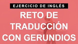 ¿Puedes traducir estas frases con gerundios en inglés B1 Intermediate [upl. by Prince]