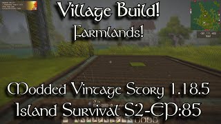 S2EP85 Village build Farmlands Modded Vintage Story 1185 [upl. by Rollins]