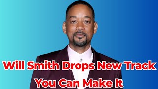 Will Smith drops new track You Can Make It [upl. by Enoval]