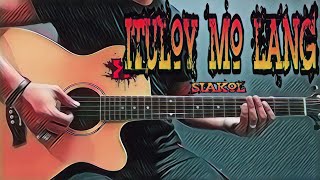 Ituloy Mo Lang  Siakol Guitar Cover With Lyrics amp Chords [upl. by Jowett]