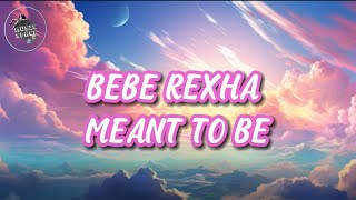 🎶Bebe Rexha  Meant to be Lyrics 🎶 [upl. by Sutsuj]