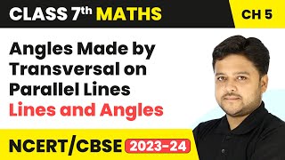 Angles Made by Transversal on Parallel Lines  Lines and Angles  Class 7 Maths Chapter 5  CBSE [upl. by Alexio]