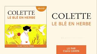 « Le Blé en herbe » de Colette lu par Claire Cahen l Livre audio [upl. by Lingwood333]