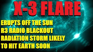 X 3 FLARE ERUPTS OFF SUN CAUSING R3 RADIO BLACKOUTS AND RADIATION STORM LIKELY TO HIT EARTH [upl. by Wurst724]