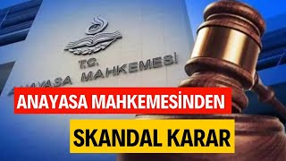 ANAYASA MAHKEMESİNDEN SKANDAL KARAR [upl. by Akiam]