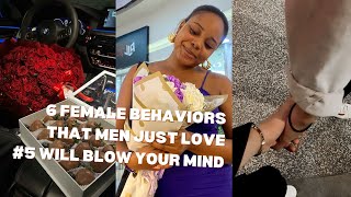 6 Female behaviors men just love 5 WILL BLOW YOUR MIND [upl. by Bazluke88]