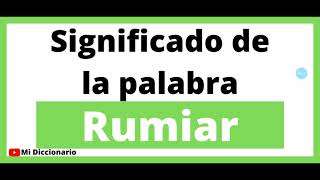 Significado de la palabra Rumiar  Que significa la palabra Rumiar [upl. by Pedaiah]