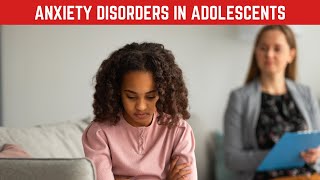 Anxiety Disorders in Adolescents [upl. by Llekcm]