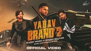 Elvish Yadav  Yadav Brand 2 Official Video Sunny Yaduvanshi  Ak Rok  Khushi Baliyan  Nitesh [upl. by Eiznil]