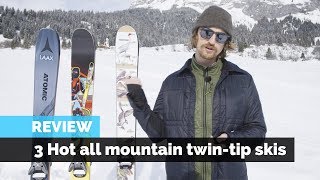 Ski Review  3 Hot All Mountain Twin Tip Skis [upl. by Fonda150]