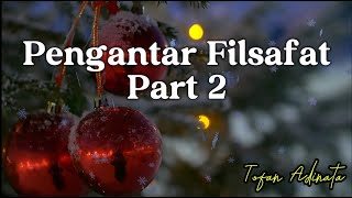 Pengantar FilsafatPart 2 tofanadinata4395 [upl. by Mchugh]