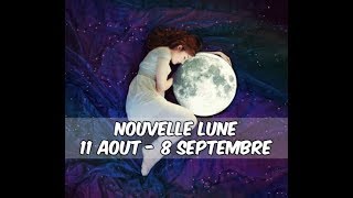 GUIDANCE NOUVELLE LUNE du 11 Aout au 8 Septembre 2018 [upl. by Meehyr954]