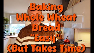 Baking an quoteasyquot Whole Wheat Bread  it just takes time [upl. by Luhe]