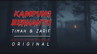 Kampung Berhantu Kisah Timah amp Zarif KupiKupiSeram [upl. by Eissej238]