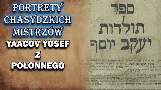 Yaacov Yosef z Połonnego  Portrety chasydzkich mistrzów 2 [upl. by Dayir]