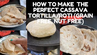 How to make the perfect Cassava TortillaRoti  Detailed Tips and Tricks [upl. by Yantruoc417]