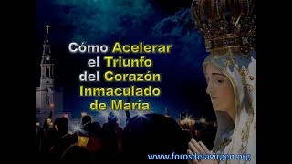 Cómo se puede Acelerar el Triunfo del Corazón Inmaculado de María [upl. by Dunc]