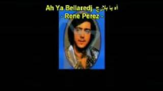 Ah Ya Bellaredj par Rene Perez آه يا بلارج [upl. by Adnicaj]