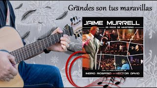 Grandes son tus maravillas Jaime Murrell acordes [upl. by Emmons]