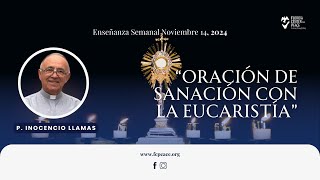 ORACION DE SANACION CON LA EUCARISTIA NOVIEMBRE 14 2025 [upl. by Fabron]