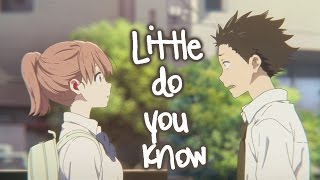 Koe No Katachi AMV  Little Do You Know [upl. by Painter]