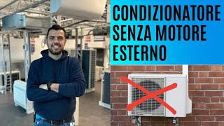 CONDIZIONATORE SENZA MOTORE ESTERNO [upl. by Eneja]